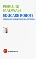 Bild: Educare robot? Pedagogia dell'intelligenza artificiale - Punti;Vita e Pensiero