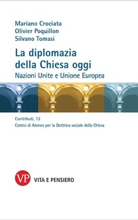 Abbildung von: La diplomazia della Chiesa oggi. Nazioni Unite e Unione Europea - Centro di Ateneo per la Dottrina sociale della Chiesa. Contributi;Vita e Pensiero