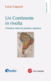 Abbildung von: Un continente in rivolta. L'America Latina tra protesta e speranza - Pagine prime;Vita e Pensiero