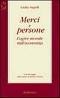 Abbildung von: Merci e persone. L'agire morale nell'economia - Saggi;Rubbettino