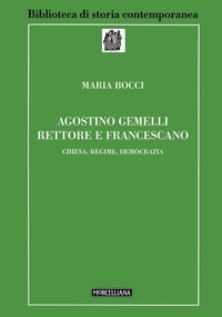 Abbildung von: Agostino Gemelli rettore e francescano. Chiesa, regime, democrazia - Biblioteca di storia contemporanea;Morcelliana