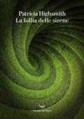 Cover: La follia delle sirene - I delfini. Best seller;La nave di Teseo