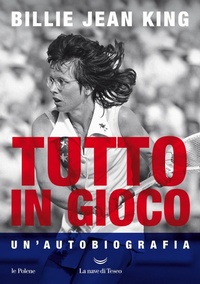 Abbildung von: Tutto in gioco. Un'autobiografia - Le polene;La nave di Teseo