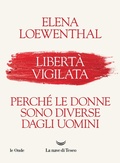 Cover: Libert&agrave; vigilata. Perch&eacute; le donne sono diverse dagli uomini - Le onde;La nave di Teseo