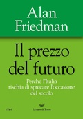 Cover: Il prezzo del futuro. Perch&eacute; l'Italia rischia di sprecare l'occasione del secolo - I fari;La nave di Teseo