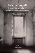 Cover: I luoghi e la polvere. Sulla bellezza dell'imperfezione - I grandi delfini;La nave di Teseo