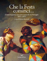 Abbildung von: Che la Festa cominci... Centocinquanta anni del Carnevale di Viareggio. 1873-2023 - La nave di Teseo