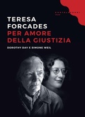 Cover: Per amore della giustizia. Dorothy Day e Simone Weil - Litorali;Castelvecchi