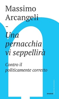 Abbildung von: Una pernacchia vi seppellirà. Contro il politicamente corretto - Irruzioni;Castelvecchi