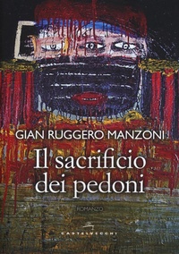 Abbildung von: Il sacrificio dei pedoni - Narrativa;Castelvecchi