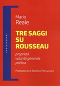 Cover: Tre saggi su Rousseau. Propriet&agrave;, volont&agrave; generale, politica - Filosofia e pensiero critico;Castelvecchi