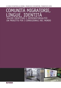 Abbildung von: Comunità migratorie, lingue, identità. «Valori identitari e imprenditorialità»: un progetto per i corregionali nel mondo - Forum Edizioni