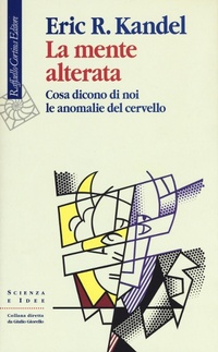 Abbildung von: La mente alterata. Cosa dicono di noi le anomalie del cervello - Scienza e idee;Raffaello Cortina Editore