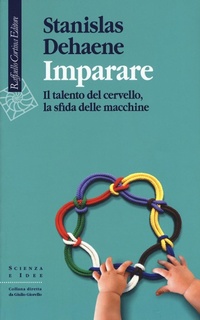 Abbildung von: Imparare. Il talento del cervello, la sfida delle macchine - Scienza e idee;Raffaello Cortina Editore