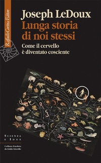 Abbildung von: Lunga storia di noi stessi. Come il cervello è diventato cosciente - Scienza e idee;Raffaello Cortina Editore