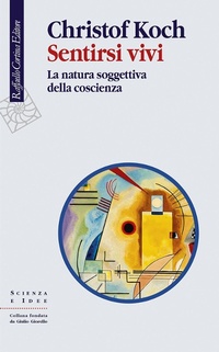 Abbildung von: Sentirsi vivi. La natura soggettiva della coscienza - Scienza e idee;Raffaello Cortina Editore