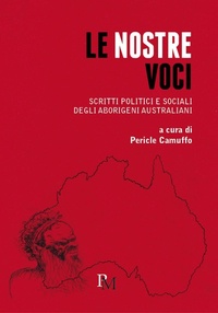 Abbildung von: Le nostre voci. Scritti politici e sociali degli aborigeni australiani - PM Edizioni