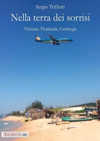 Abbildung von: Nella terra dei sorrisi. Vietnam, Thailandia, Cambogia - Tra le righe libri