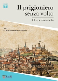 Abbildung von: Il prigioniero senza volto. 1669. La maschera di ferro a Pinerolo - LAReditore