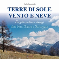 Abbildung von: Terre di sole, vento e neve. Borgate, sentieri e alpeggi della Valli Chisone e Germanasca - LAReditore