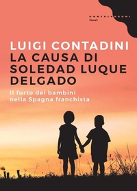 Abbildung von: La causa di Soledad Luque Delgado. Il furto dei bambini nella Spagna franchista - Litorali;Castelvecchi