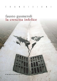 Abbildung von: La crescita infelice - Transizioni;Castelvecchi