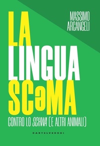 Abbildung von: La lingua sc¿ma. Contro lo schwa (e altri animali) - Nodi;Castelvecchi