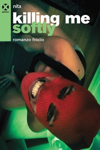 Abbildung von: Killing me softly. Romanzo frocio - Agenzia X