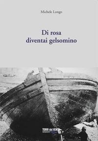 Abbildung von: Di rosa diventai gelsomino - Torri del Vento Edizioni di Terra di Vento