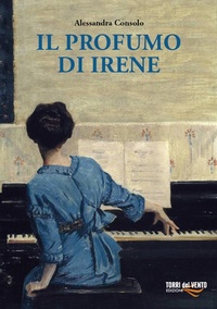 Abbildung von: Il profumo di Irene - Torri del Vento Edizioni di Terra di Vento