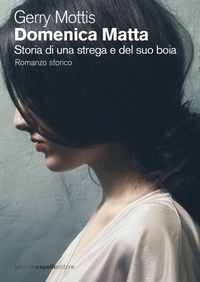 Abbildung von: Domenica Matta. Storia di una strega e del suo boia - GCE