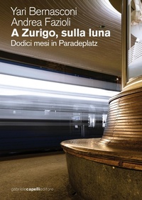 Abbildung von: A Zurigo, sulla luna. Dodici mesi in Paradeplatz - GCE