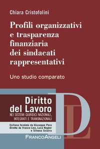 Abbildung von: Profili organizzativi e trasparenza finanziaria dei sindacati rappresentativi. Uno studio comparato - Diritto del lavoro;Franco Angeli