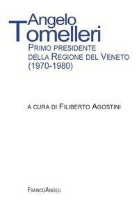 Abbildung von: Angelo Tomelleri. Primo presidente della Regione del Veneto (1970-1980) - Franco Angeli