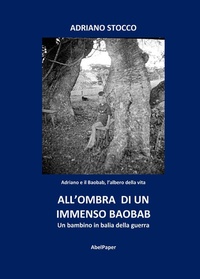 Abbildung von: All'ombra di un immenso baobab. Un bambino in balia della guerra - AbelPaper