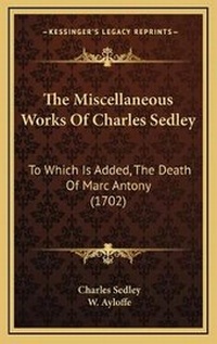 Enlarge image Cover: The Miscellaneous Works Of Charles Sedley - Kessinger Publishing