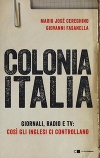 Abbildung von: Colonia Italia. Giornali, radio e tv: così gli Inglesi ci controllano. Le prove nei documenti top secret di Londra - Tascabili;Chiarelettere