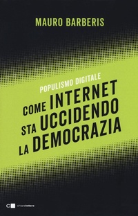 Abbildung von: Come internet sta uccidendo la democrazia. Populismo digitale - Reverse;Chiarelettere