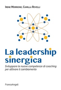 Abbildung von: La leadership sinergica. Sviluppare le nuove competenze di coaching per attivare il cambiamento - Azienda moderna;Franco Angeli