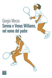 Abbildung von: Serena e Venus Williams, nel nome del padre - Vite inattese;66thand2nd
