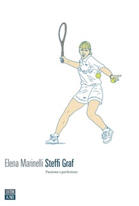 Abbildung von: Steffi Graf. Passione e perfezione - Vite inattese;66thand2nd