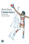 Cover: Il favoloso Doctor J. Julius Erving e il nuovo basket - Vite inattese;66thand2nd