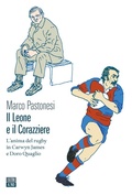 Cover: Il leone e il corazziere. L'anima del rugby in Carwyn James e Doro Quaglio - Vite inattese;66thand2nd