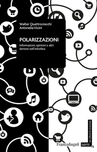 Abbildung von: Polarizzazioni. Informazioni, opinioni e altri demoni nell'infosfera - Semi. Per coltivare le conoscenze;Franco Angeli