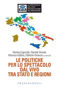Abbildung von: Le politiche per lo spettacolo dal vivo tra Stato e Regioni - Lo spettacolo dal vivo;Franco Angeli