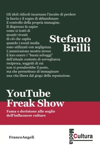 Abbildung von: YouTube Freak Show. Fama e derisione alle soglie dell'influencer culture - Media cultura;Franco Angeli