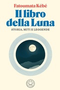 Cover: Il libro della Luna. Storia, miti e leggende - Blackie