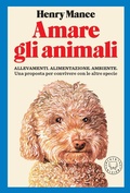 Cover: Amare gli animali. Allevamenti, alimentazione, ambiente. Una proposta per convivere con le altre specie - Blackie