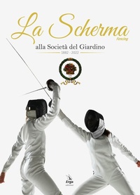 Abbildung von: La Scherma. Fencing alla società del Giardino 1882 - 2022 - Storia;ERGA