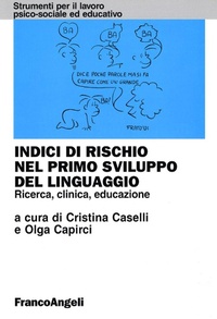 Abbildung von: Indici di rischio nel primo sviluppo del linguaggio. Ricerca, clinica, educazione - Strumenti per il lavoro psico-sociale ed educativo;Franco Angeli
